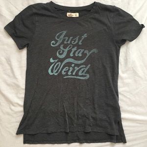 Just stay weird Comfy Hollister Tee
